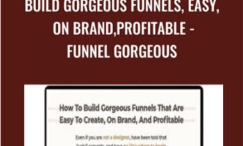 Build Gorgeous Funnels, Easy, On Brand,Profitable - Funnel Gorgeous
