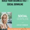 Build Your Business FAST – Social Downline