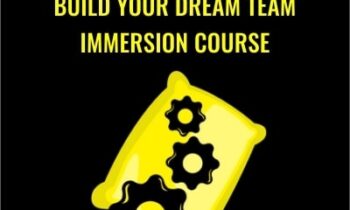 Build Your Dream Team Immersion Course - Ben Adkins