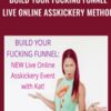 Build Your Fucking Funnel Live Online Asskickery Method - Kat Loterzo