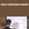 Build a Conversion Sequence - Oli Billson