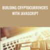 Building Cryptocurrencies with JavaScript