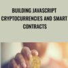 Building JavaScript Cryptocurrencies and Smart Contracts
