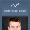Building Profitable Audiences - Nathan Barry