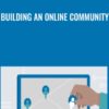 Building an Online Community - Justin Seeley
