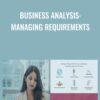 Business Analysis: Managing Requirements - Milena Pajic