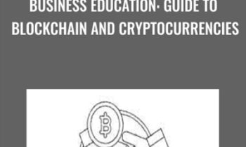 Business Education: Guide to Blockchain and Cryptocurrencies - Wing Lee