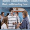 Business Etiquette Meetings, Meals, and Networking Events - Suzanna Kaye