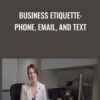 Business Etiquette: Phone, Email, and Text - Suzanra Kaye