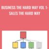 Business the Hard Way Vol 1: Sales the Hard Way - Timothy Kenny