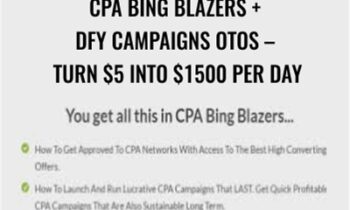 CPA Bing Blazers + DFY Campaigns OTOs – Turn $5 Into $1500 Per Day - CPA Ads Academy