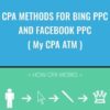 CPA methods for Bing PPC and Facebook PPC ( My CPA ATM ) - Junior Serrano