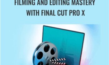 Filming And Editing Mastery With Final Cut Pro X - Cameron Blas
