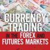 Currency Trading in the FOREX and Futures Markets – Carley Garner