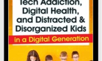 Certification Course in Tech Addiction, Digital Health, and Distracted and Disorganized Kids in a Digital Generation - Aubrey Schmalle & Nicholas Kardaras