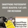 SmartPhone Photography Create Beautiful Flat Lays For Instagram - Chantelle