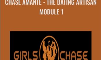 Chase Amante - The Dating Artisan - Module 1