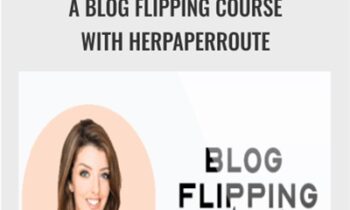 A Blog Flipping Course With HerPaperRoute - Chelsea Clarke
