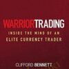 Warrior Trading Inside The Mind Of An Elite Currency Trader – Clifford Bennett