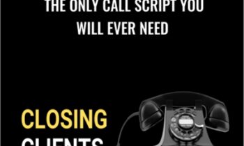 The Only Call Script You Will Ever Need – Closing Clients