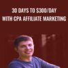 30 Days To $300/Day With Cpa Affiliate Marketing - Cole Dockery