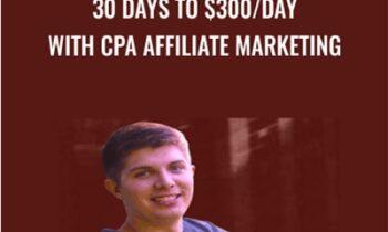 30 Days To $300/Day With Cpa Affiliate Marketing - Cole Dockery
