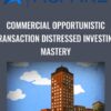 Commercial Opportunistic Transaction Distressed Investing Mastery - ACPARE
