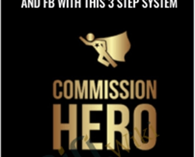 Commission Hero E28093 20K Daily On Clickbank And FB With This 3 Step System - eSys[GroupBuy]
