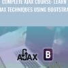 Complete AJAX Course: Learn AJAX Techniques Using Bootstrap - Joe Parys