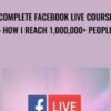 Complete Facebook Live Course: How I Reach 1,000,000+ People - Suppoman ™