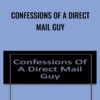 Confessions of a Direct Mail Guy - Gordon Grossman