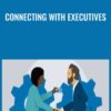 Connecting with Executives - John Ullmen