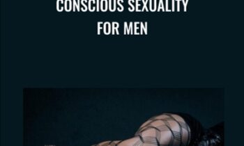Conscious Sexuality For Men