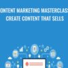 Content Marketing Masterclass: Create Content That Sells - Brad Merrill