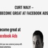 Become Great At Facebook Ads – Curt Maly – ConversionXL
