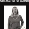Adobe Analytics For Beginners - ConversionXL, Fiona De Brabanter