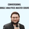 Conversionxl - Google Analytics Master Course - Yehoshua Coren