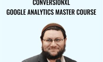 Conversionxl - Google Analytics Master Course - Yehoshua Coren