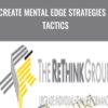 Create Mental Edge Strategies & Tactics  - The Rethink Group