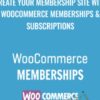 Create Your Membership Site with WooCommerce Memberships & Subscriptions