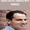 Create an Sell Courses with Thinkific - Matt Bernstein