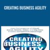 Creating Business Agility - Rodney Heisterberg