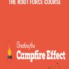 The Root Force Course – Creating The Campfire Effect