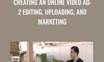 Creating an Online Video Ad: 2 Editing, Uploading, and Marketing - Nick Harauz