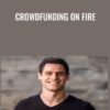 Crowdfunding On Fire - Brandon Adams