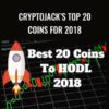 CryptoJack’s Top 20 Coins For 2018 – Crypto Jack