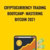 Cryptocurrency Trading Bootcamp: Mastering Bitcoin 2021 - Wealthy Education