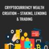 Cryptocurrency Wealth Creation – Staking, Lending & Trading – Sorin Constantin