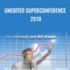 Unedited Superconference 2010 - Dan Kennedy & Bill Glazer