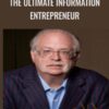 The Ultimate Information Entrepreneur - Dan Kennedy